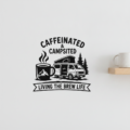 Caffeinated Campsited Camper Sticker Vinyl Decal Coffee Van Life Brew Gift - Image 2