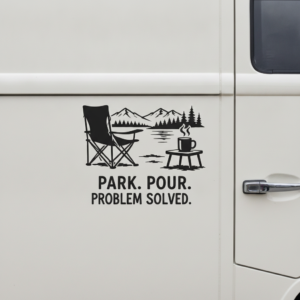 Park Pour Problem Solved Camper Sticker Vinyl Decal Coffee Camping Chair Gift