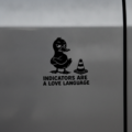 Indicators Are A Love Language Duck Car Sticker - Funny Vinyl Car Decal - Image 1
