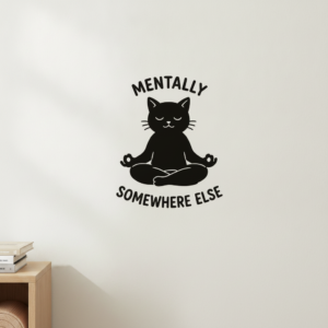 Cat Yoga Wall Sticker Vinyl Decal Funny Mentally Somewhere Else Zen Decor Gift