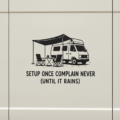 Setup Once Complain Never Sticker Vinyl Decal Campervan Motorhome Van Life - Image 1